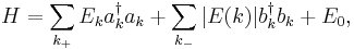 H=\sum_{k_+} E_k a^\dagger _k a_k + \sum_{k_-} |E(k)|b^\dagger_k b_k + E_0,\,