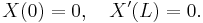 X(0) =0, \quad X'(L) = 0.\,