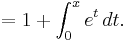 \qquad= 1 + \int_{0}^x e^t\,dt.