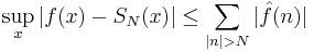 \sup_x |f(x) - S_N(x)| \leq \sum_{|n|>N} |\hat{f}(n)|