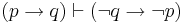 (p \to q) \vdash (\neg q \to \neg p)