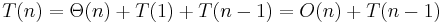 T(n) = \Theta(n) + T(1) + T(n-1) = O(n) + T(n-1)