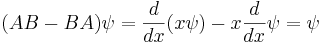 
(AB - BA) \psi = {d\over dx} ( x \psi) - x {d\over dx} \psi = \psi
