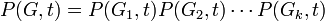 P(G, t) = P(G_1, t)P(G_2,t) \cdots P(G_k,t)