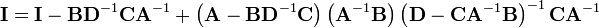 \mathbf{I}=\mathbf{I}-\mathbf{BD}^{-1}\mathbf{CA}^{-1}+\left(\mathbf{A}-\mathbf{BD}^{-1}\mathbf{C}\right)\left(\mathbf{A}^{-1}\mathbf{B}\right)\left(\mathbf{D}-\mathbf{CA}^{-1}\mathbf{B}\right)^{-1}\mathbf{CA}^{-1}