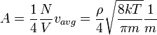 A = \frac{1}{4}\frac{N}{V} v_{avg} = \frac{\rho}{4} \sqrt{\frac{8 k T}{\pi m}} \frac{1}{m} \,