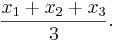 \frac{x_1 + x_2 + x_3}{3}.