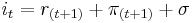  i_t = r_{(t+1)} + \pi_{(t+1)} + \sigma 