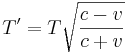 T' = T \sqrt{\frac{c-v}{c+v}} 