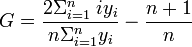 G = \frac{2 \Sigma_{i=1}^n \; i y_i}{n \Sigma_{i=1}^n y_i} -\frac{n+1}{n}