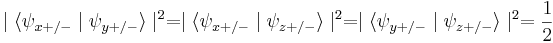  \mid \langle \psi_{x+/-} \mid \psi_{y+/-} \rangle \mid ^ 2 = \mid \langle \psi_{x+/-} \mid \psi_{z+/-} \rangle \mid ^ 2 = \mid \langle \psi_{y+/-} \mid \psi_{z+/-} \rangle \mid ^ 2 = \frac{1}{2} 