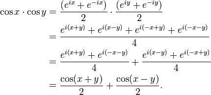 
\begin{align}
\cos x\cdot \cos y & = \frac{(e^{ix}+e^{-ix})}{2} \cdot \frac{(e^{iy}+e^{-iy})}{2} \\
& = \frac{e^{i(x+y)}+e^{i(x-y)}+e^{i(-x+y)}+e^{i(-x-y)}}{4} \\
& = \frac{e^{i(x+y)}+e^{i(-x-y)}}{4}+\frac{e^{i(x-y)}+e^{i(-x+y)}}{4} \\
& = \frac{\cos(x+y)}{2} + \frac{\cos(x-y)}{2}.
\end{align}
