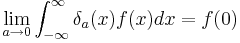  \lim_{a\to 0} \int_{-\infty}^{\infty}\delta_a(x)f(x)dx = f(0) \ 