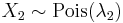 X_2 \sim \mathrm{Pois}(\lambda_2)\,