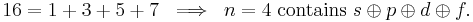 
16 = 1 + 3 + 5 +7 \;\; \Longrightarrow\;\;  n=4\;\hbox{contains}\; s\oplus p\oplus d\oplus f.
