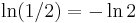 \ln(1/2)=-\ln 2