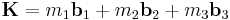 \mathbf{K} = m_1 \mathbf{b}_1 + m_2 \mathbf{b}_2 + m_3 \mathbf{b}_3 