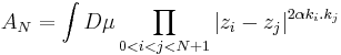  A_N = \int{D\mu \prod_{0<i<j<N+1}{ |z_i-z_j|^{2\alpha k_i.k_j} } }