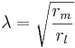 
\lambda = \sqrt \frac{r_m}{r_l}
