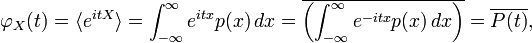 \varphi_X(t) = \langle e^{itX} \rangle = \int_{-\infty}^{\infty} e^{itx}p(x)\, dx = \overline{\left( \int_{-\infty}^{\infty} e^{-itx}p(x)\, dx \right)} = \overline{P(t)},