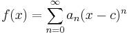 f(x) = \sum_{n=0}^\infty a_n (x-c)^n