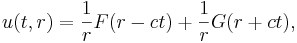  u(t,r) = \frac{1}{r} F(r-ct) + \frac{1}{r} G(r+ct), \,