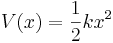 V(x) = \frac{1}{2} k x^2