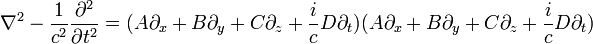 \nabla^2 - \frac{1}{c^2}\frac{\partial^2}{\partial t^2} = (A \partial_x + B \partial_y + C \partial_z + \frac{i}{c}D \partial_t)(A \partial_x + B \partial_y + C \partial_z + \frac{i}{c}D \partial_t)