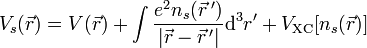 V_s(\vec r) =  V(\vec r) + \int \frac{e^2n_s(\vec r\,')}{|\vec r-\vec r\,'|} {\rm d}^3r' + V_{\rm XC}[n_s(\vec r)]