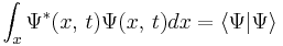 
\int_x \Psi^*(x,\,t) \Psi(x,\,t) dx = \langle \Psi| \Psi\rangle
\,