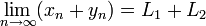 
\lim_{n \to \infty}(x_n+y_n) = L_1 + L_2
