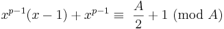  {x^{p-1}}(x-1) + x^{p-1} \equiv\ {{A \over 2} + 1}\ (\mbox{mod}\ A) 