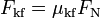 F_{\mathrm{kf}} = \mu_{\mathrm{kf}} F_\mathrm{N}