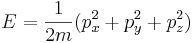 E = {1\over 2m} (p_x^2+p_y^2 + p_z^2)