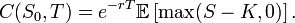  C(S_0,T) = e^{-rT} \mathbb{E}\left[ \max(S - K,0) \right]. \, 