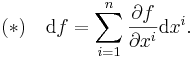 (*)\quad \mathrm d f = \sum_{i=1}^n \frac{\partial f}{\partial x^i} \mathrm{d} x^i.