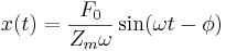  x(t) = \frac{F_0}{Z_m \omega} \sin(\omega t - \phi)