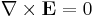 \mathbf{\nabla} \times \mathbf{E}=0