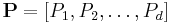 \mathbf{P} = [P_1, P_2, \ldots, P_d]