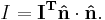 
I = \mathbf{{I}^{T}} \mathbf{\hat{n}} \cdot \mathbf{\hat{n}}.
