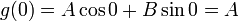 g(0) = A \cos 0 + B \sin 0 = A \ 