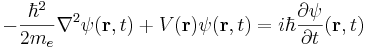 - \frac{\hbar^2}{2m_e} \nabla^2 \psi(\mathbf{r}, t) + V(\mathbf{r}) \psi(\mathbf{r}, t) = i \hbar \frac{\partial \psi}{\partial t} (\mathbf{r}, t)