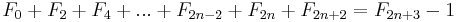 F_0+F_2+F_4+...+F_{2n-2}+F_{2n}+F_{2n+2}=F_{2n+3}-1