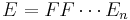  E = FF\cdots E_n 