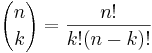 {n\choose k}=\frac{n!}{k!(n-k)!}