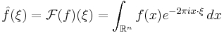 \hat{f}(\xi) = \mathcal{F}(f)(\xi) = \int_{\R^n} f(x) e^{-2\pi i x\cdot\xi}\,dx