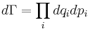 
d\Gamma = \prod_{i} dq_{i} dp_{i}
