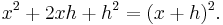 x^2+2xh+h^2 = (x+h)^2.\,\!