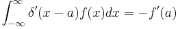 \int_{-\infty}^{\infty} \delta'(x-a)f(x)dx = -f'(a)