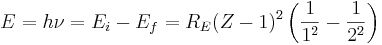 E= h\nu = E_i-E_f=R_E (Z-1)^2 \left( \frac{1}{1^2} - \frac{1}{2^2} \right) \,